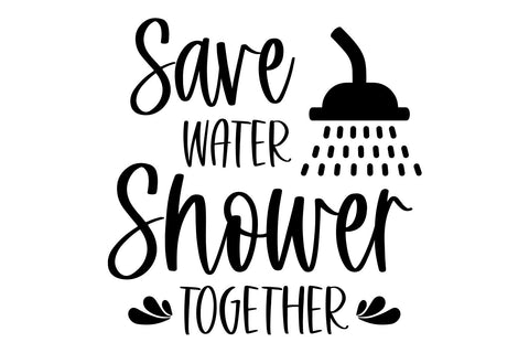 Save Water Shower Together SVG | Funny Farmhouse Bathroom Sign SVG B Renee Design 