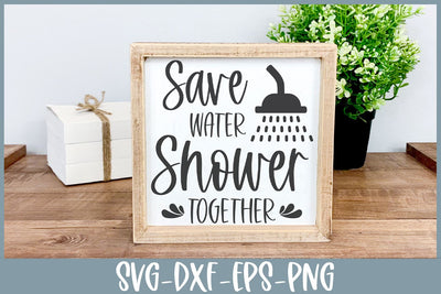 Save Water Shower Together SVG | Funny Farmhouse Bathroom Sign SVG B Renee Design 