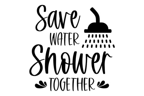 Save Water Shower Together SVG | Funny Farmhouse Bathroom Sign SVG Ikonart Design Shop 