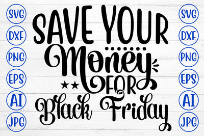 Save Your Money For Black Friday SVG Cut File SVG Syaman 