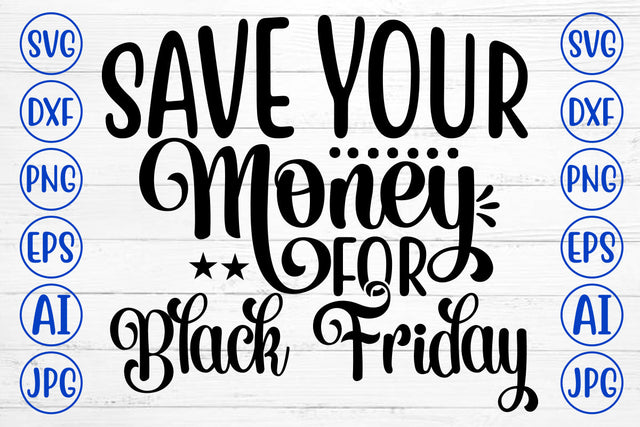 Save Your Money For Black Friday SVG Cut File SVG Syaman 
