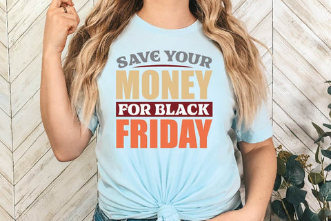 Save Your Money For Black Friday SVG Shahin alam 