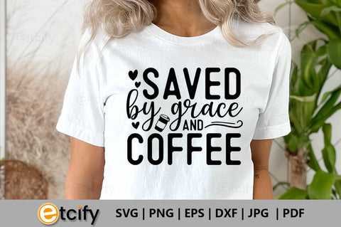 Saved by grace and coffee SVG SVG etcify 