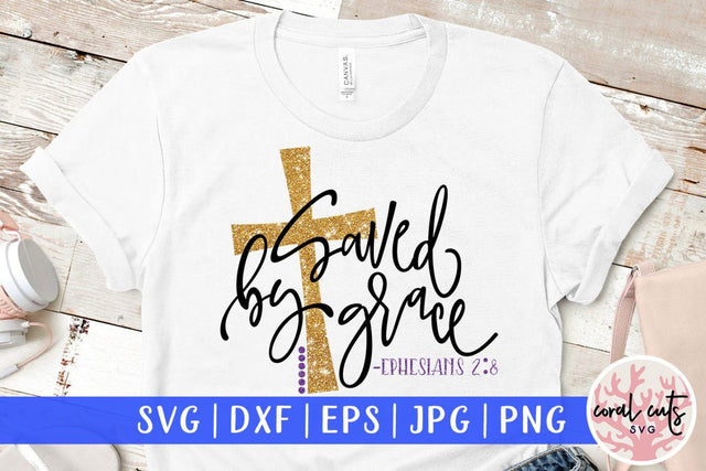 Saved by grace – Easter SVG EPS DXF PNG Cutting Files SVG CoralCutsSVG 