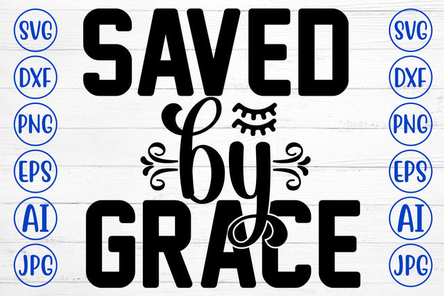 Saved By Grace SVG Cut File SVG Syaman 