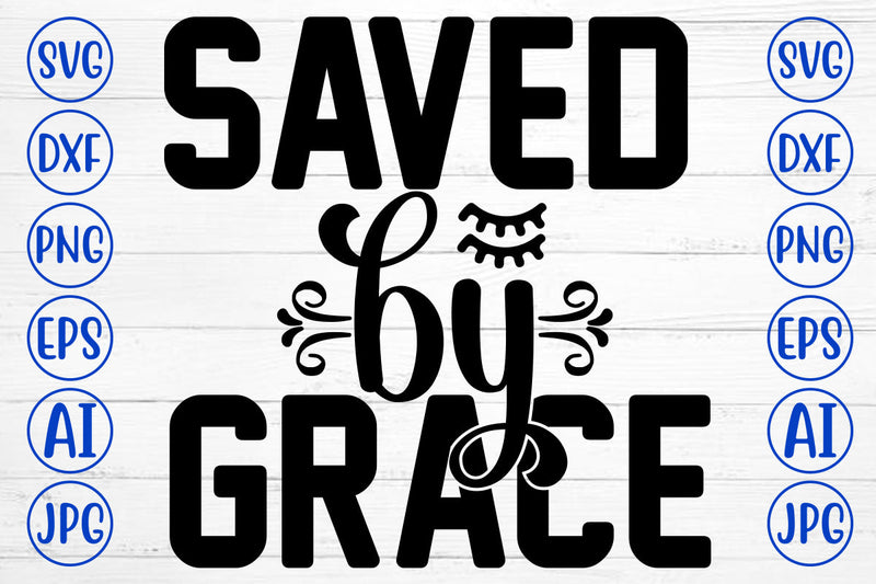 Saved By Grace SVG Cut File SVG Syaman 