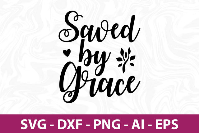 Saved by Grace-svg SVG nirmal108roy 