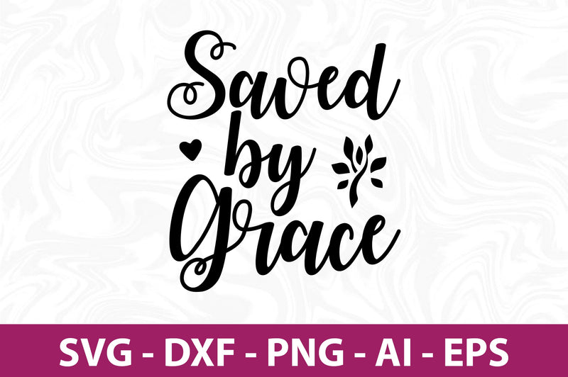 Saved by Grace-svg SVG nirmal108roy 