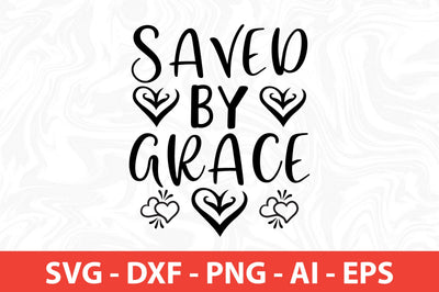 Saved by Grace svg SVG nirmal108roy 