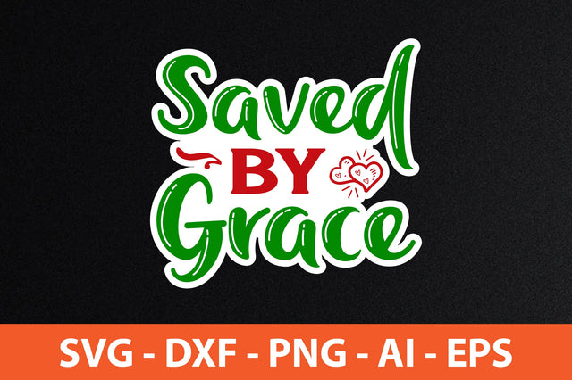 Saved by Grace svg SVG nirmal108roy 