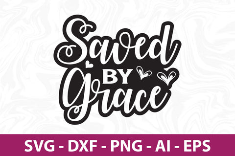 Saved by Grace svg SVG orpitasn 