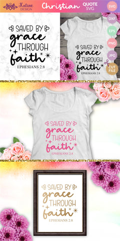 Saved by grace through faith, Bible verse svg, christian svg, christian quote, scripture svg, faith svg, blessed svg, religious svg. Png, Jpg, Dxf, Eps Svg Cut File for Cricut and Silhouette. SVG KatineDesign 