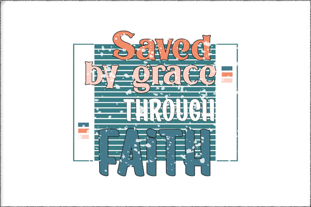Saved By Grace Through Faith Christian Sublimation Sublimation Jagonath Roy 