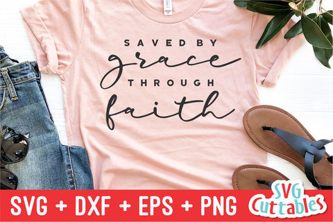 Saved By Grace Through Faith svg - Christian svg - Quote - svg - dxf - eps - png - Faith - Silhouette - Cricut - Digital Cut File SVG Svg Cuttables 