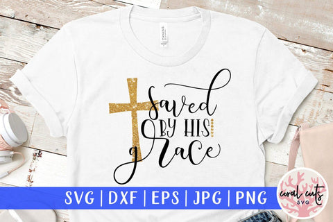 Saved by his grace – Easter SVG EPS DXF PNG Cutting Files SVG CoralCutsSVG 