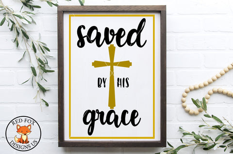 Saved By His Grace SVG PNG DXF | Easter SVG | Scripture SVG SVG RedFoxDesignsUS 