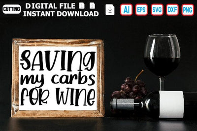 Saving My Carbs for Wine SVG Craftlabsvg24 