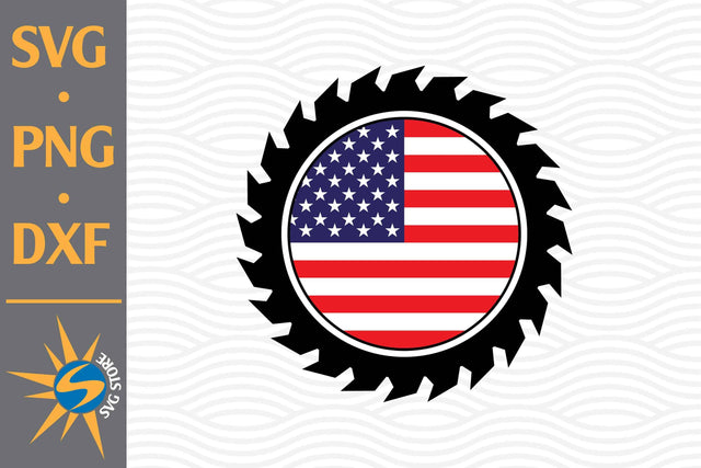 Saw Blade US Flag SVG, PNG, DXF Digital Files Include SVG SVGStoreShop 