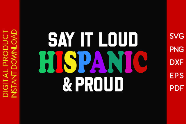 Say It Loud Hispanic And Proud Heritage Month SVG PNG EPS Cut File SVG Creativedesigntee 