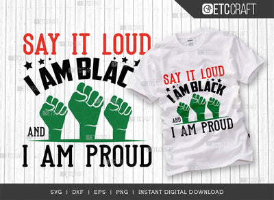 Say It Loud I Am Black and I Am Proud SVG Cut File, Black Lives Matter Svg, Black Power Svg, Black Empowerment, African American Quote Design, TG 00195 SVG ETC Craft 