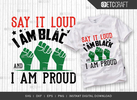 Say It Loud I Am Black and I Am Proud SVG Cut File, Black Lives Matter Svg, Black Power Svg, Black Empowerment, African American Quote Design, TG 00195 SVG ETC Craft 