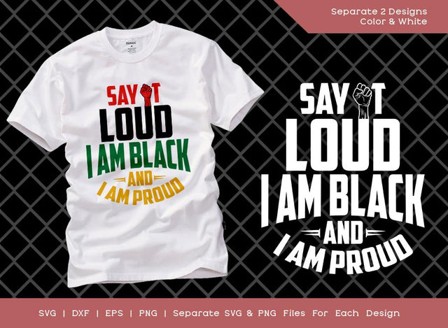 Say It Loud I Am Black and I Am Proud SVG Cut File | Black Lives Matter Svg | Black Power Svg | Black Empowerment | African American T-shirt Design SVG ETC Craft 