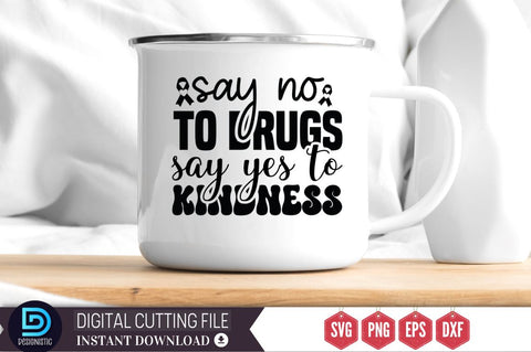 Say no to drugs say yes to kindness SVG SVG DESIGNISTIC 