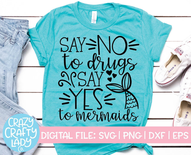 Say No to Drugs, Say Yes to Mermaids | Anti-Drug Quote SVG Cut File SVG Crazy Crafty Lady Co. 