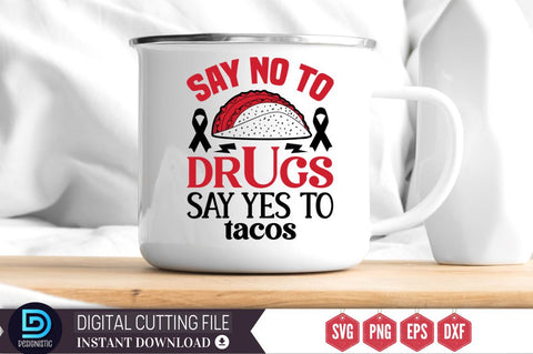 Say no to drugs say yes to tacos SVG SVG DESIGNISTIC 