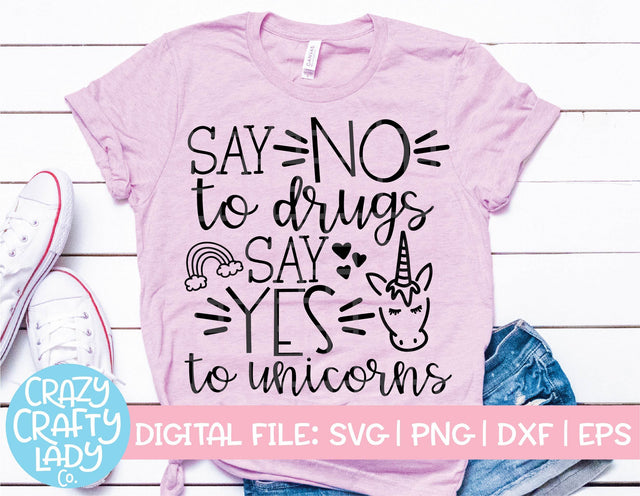 Say No to Drugs, Say Yes to Unicorns | Anti-Drug SVG Cut File SVG Crazy Crafty Lady Co. 