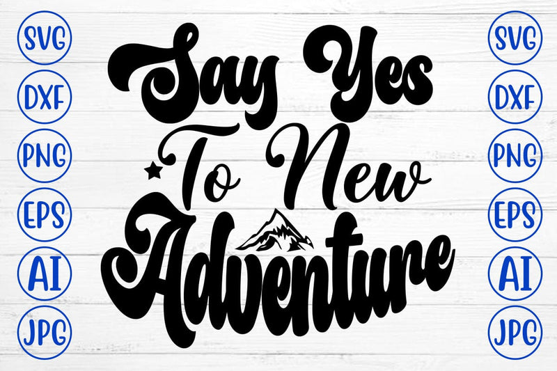 Say Yes To New Adventure SVG Cut File SVG Syaman 