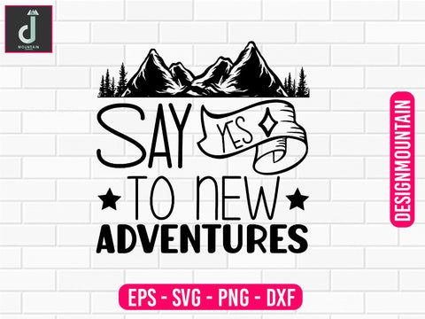 Say yes to new adventures svg design SVG Alihossainbd 