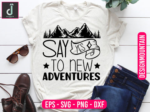 Say yes to new adventures svg design SVG Alihossainbd 