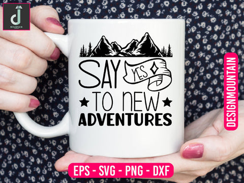 Say yes to new adventures svg design SVG Alihossainbd 