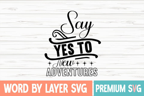 Say Yes to New Adventures SVG Design SVG Blessedprint 