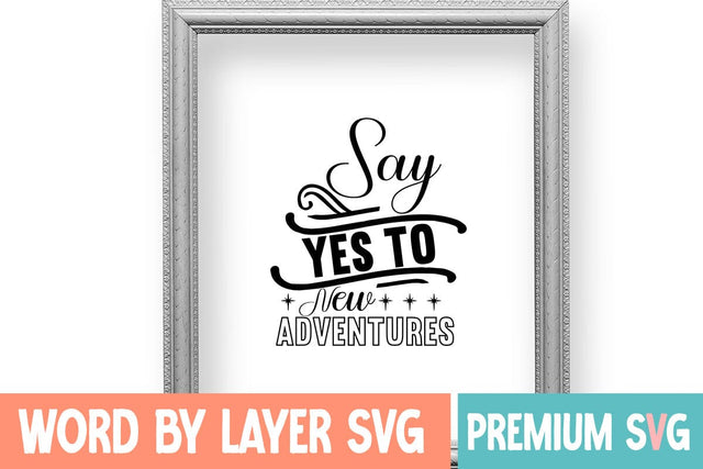 Say Yes to New Adventures SVG Design SVG Blessedprint 