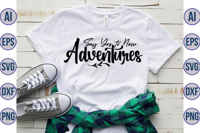 Say Yes to New Adventures svg SVG orpitasn 