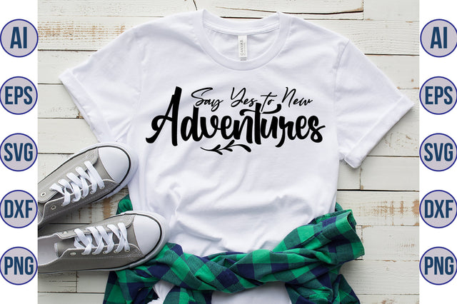 Say Yes to New Adventures svg SVG orpitasn 