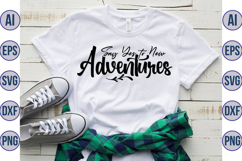 Say Yes to New Adventures svg SVG orpitasn 
