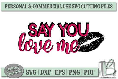 Say You Love Me SVG File, Valentine's SVG File SVG TB Designs 