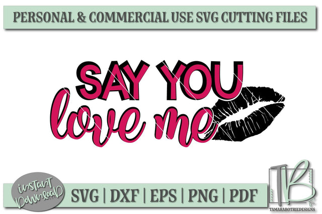 Say You Love Me SVG File, Valentine's SVG File SVG TB Designs 
