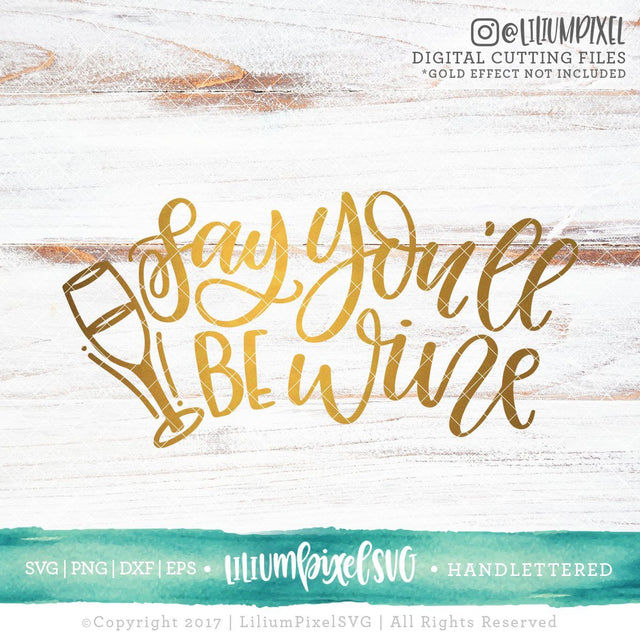 Say You'll Be Wine SVG Lilium Pixel SVG 