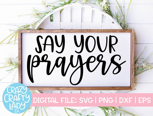 Say Your Prayers | Home Decor SVG Cut File SVG Crazy Crafty Lady Co. 