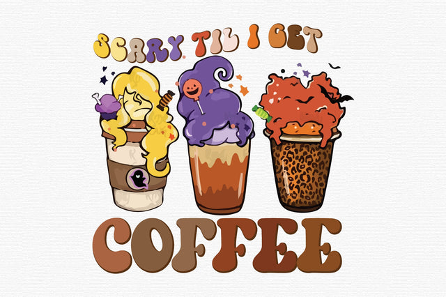 Scary Til I Get Coffee PNG Sublimation-01 Sublimation designartist 