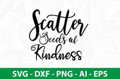 Scatter Seeds of Kindness svg SVG nirmal108roy 