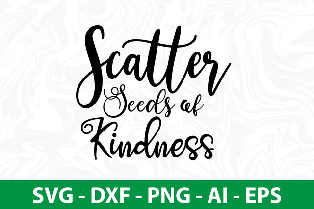Scatter Seeds of Kindness svg SVG nirmal108roy 