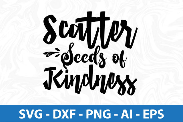 Scatter Seeds of Kindness svg SVG orpitasn 