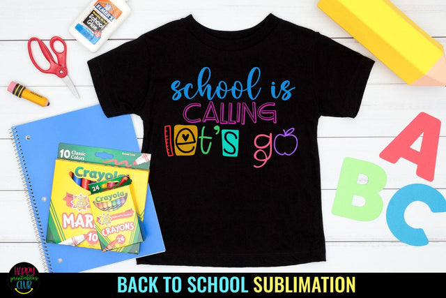 School Is Calling I Back to School Sublimation I First Day Sublimation Happy Printables Club 