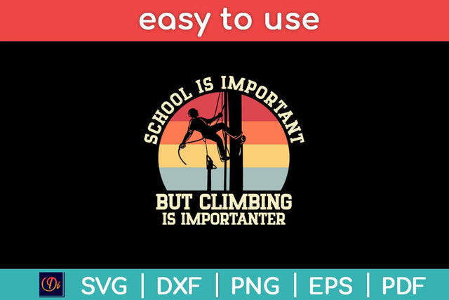 School Is Important But Climbing Is Importanter Climbing Svg Design SVG artprintfile 
