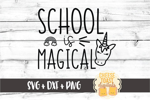 School Is Magical - Unicorn Back to School SVG PNG DXF Cut Files SVG Cheese Toast Digitals 